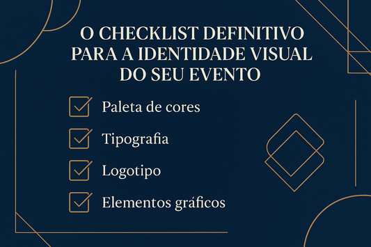 O Checklist Definitivo para a Identidade Visual do Seu Evento